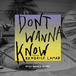 ดาวน์โหลดและฟังเพลง Don't Wanna Know (Ryan Riback Remix) พร้อมเนื้อเพลงจาก Maroon 5