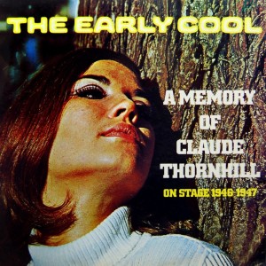 Album The Early Cool: A Memory of Claude Thornhill oleh Claude Thornhill
