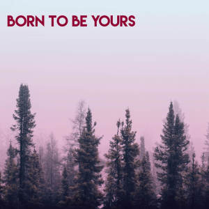 Album Born To Be Yours from Vibe2Vibe
