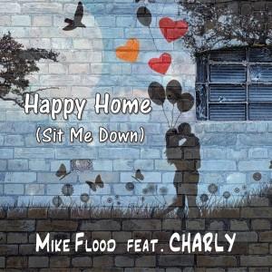 Dengarkan lagu Happy Home (Sit Me Down) nyanyian Mike Flood dengan lirik