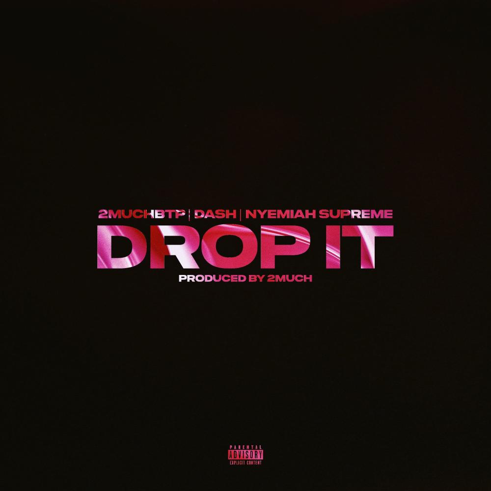 DROP IT (feat. Dash & Nyemiah Supreme) (Explicit)