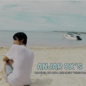 Dengarkan Brother ku Lupa Diri lagu dari ANJAR OX'S dengan lirik