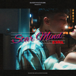 Listen to Star Mind (feat. D'Soul) song with lyrics from DJ KEN WATANABE