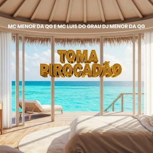 Album TOMA PIROCADÃO (Explicit) from DJ Menor Da QG