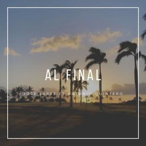 Dengarkan Al Final(feat. Antonio Quintero) lagu dari José Lares dengan lirik