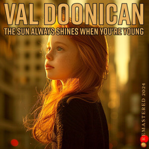 收听Val Doonican的The Sun Always Shines When You're Young (Remastered 2024)歌词歌曲