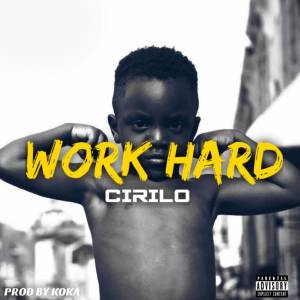 收聽Cirilo的WORK HARD (Explicit)歌詞歌曲