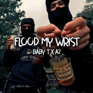 Baby T的專輯Flood My Wrist (Explicit)