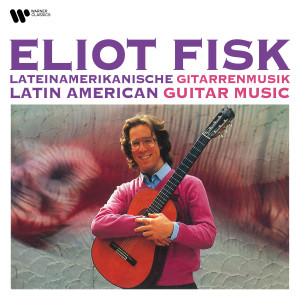 อัลบัม Latin American Guitar Music ศิลปิน Eliot Fisk