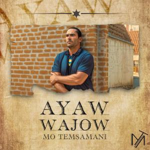 Dengarkan lagu Ayaw Wajow nyanyian Mo Temsamani dengan lirik