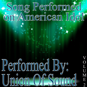 Union Of Sound的專輯Songs Performed On American Idol Volume 2
