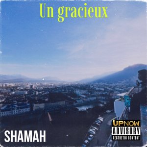 Album Un gracieux (Explicit) from Shamah