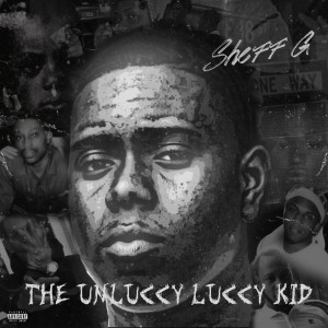 อัลบัม THE UNLUCCY LUCCY KID (Explicit) ศิลปิน Sheff G