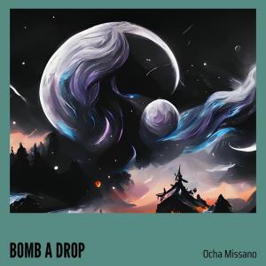 Listen to Bomb a Drop song with lyrics from Ocha MissaNo