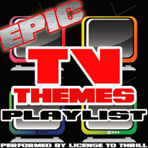 License To Thrill的專輯Epic Tv Themes Playlist