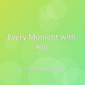 收聽Malcolm Thomas的Every Moment with You歌詞歌曲