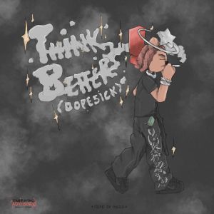 อัลบัม Think Better (Dopesick) (Explicit) ศิลปิน fzxr