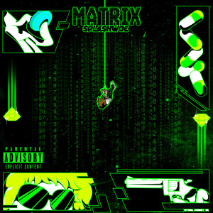 ดาวน์โหลดและฟังเพลง Matrix (Explicit) พร้อมเนื้อเพลงจาก SPLASHWOE