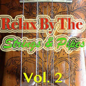 Relax By The Strings & Pipes, Vol. 2