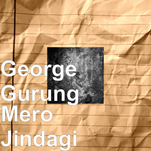 收聽George Gurung的Mero Jindagi歌詞歌曲