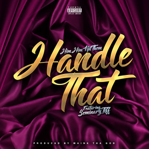 ดาวน์โหลดและฟังเพลง Handle That (Explicit) พร้อมเนื้อเพลงจาก HimHimNotThem