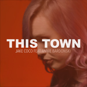 Album This Town (Acoustic) [feat. Annie Bardonski] oleh Jake Coco