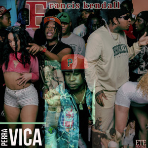 收聽Francis Kendall的Perra Vica (Explicit)歌詞歌曲