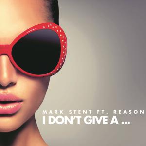 Listen to I Don't Give a... (feat. Reason) song with lyrics from Mark Stent