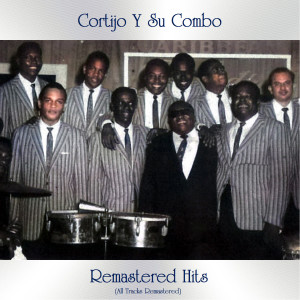 Remastered Hits (All Tracks Remastered) dari Cortijo Y Su Combo