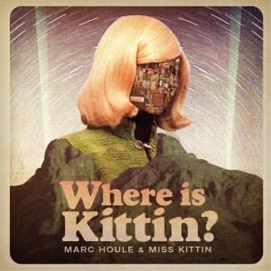 Dengarkan Where is Kittin? lagu dari Marc Houle dengan lirik