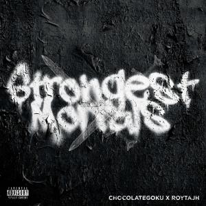 Album Strongest Mortals (feat. RoyTajh) (Explicit) oleh ChocolateGoku