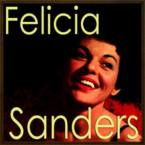 收聽Felicia Sanders的Said I to My Heart, Said I歌詞歌曲