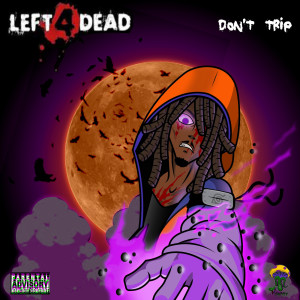 ดาวน์โหลดและฟังเพลง Left 4 Dead (Explicit) พร้อมเนื้อเพลงจาก Don't Trip