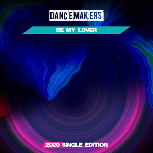 Listen to Be My Lover (Marco Skarica 2020 Short Radio) song with lyrics from Dance Makers