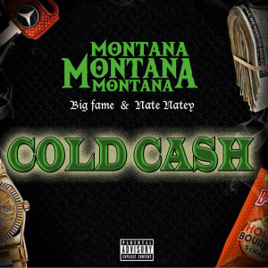 Montana Montana Montana的專輯Cold Cash (feat. Nate Natey & Big Fame)