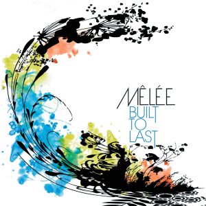 ดาวน์โหลดและฟังเพลง Built to Last พร้อมเนื้อเพลงจาก Melee