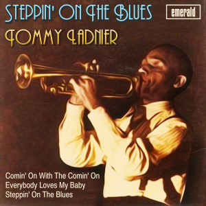 ดาวน์โหลดและฟังเพลง Comin' on with the Comin' On พร้อมเนื้อเพลงจาก Tommy Ladnier