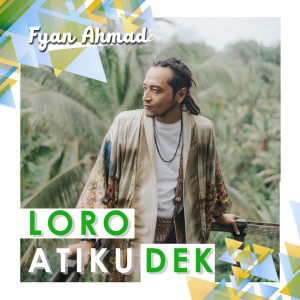 收聽Fyan Ahmad的Loro Atiku Dek歌詞歌曲