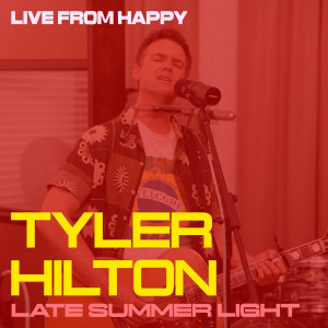 Tyler Hilton的專輯Late Summer Light (Live from Happy)