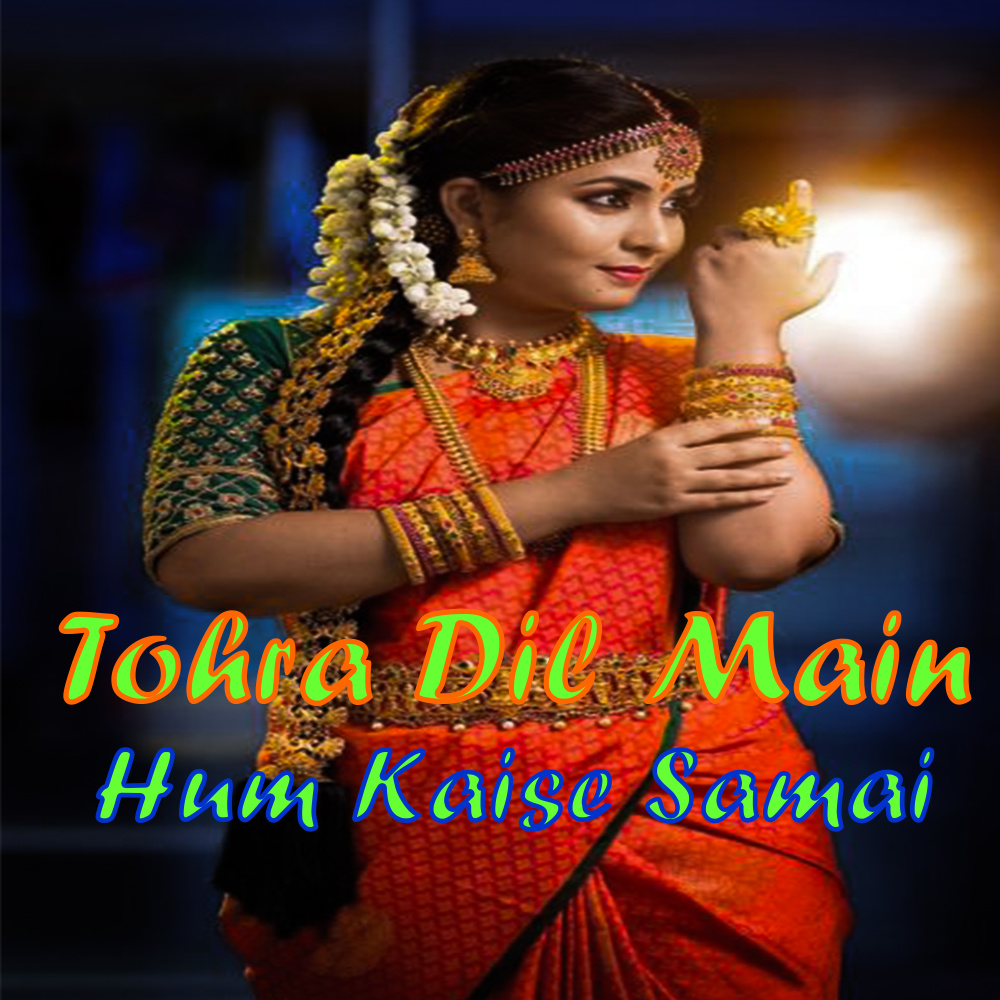 Tohra Dil Main Hum Kaise Samai