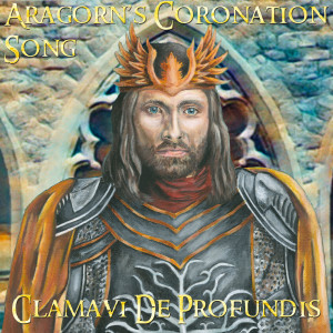 Album Aragorn's Coronation Song from Clamavi De Profundis