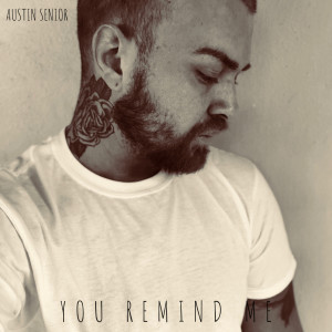 收聽Austin Senior的You Remind Me (Explicit)歌詞歌曲