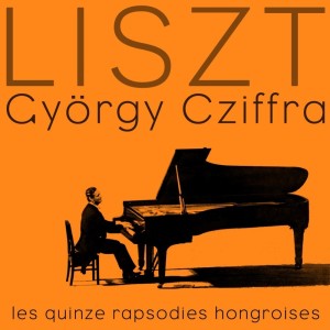 Liszt Les Quinze Rapsodies Hongroises dari Gyorgy Cziffra