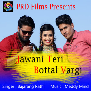 Listen to Jawani Teri Bottal Vargi song with lyrics from Bajarang Rathi