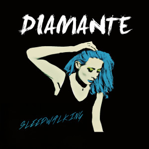 收听Diamante的Sleepwalking歌词歌曲