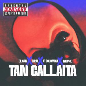 收聽jf colombia的Tan callaita (feat. El san, Giral el guerrero & Moppe)歌詞歌曲
