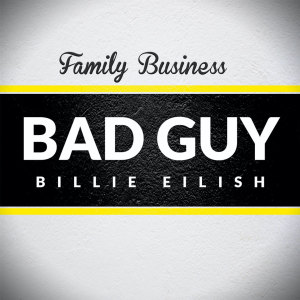 收听Family Business的Bad Guy歌词歌曲