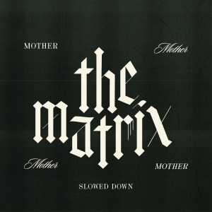 อัลบัม The Matrix (Slowed Down) (Explicit) ศิลปิน Mother Mother