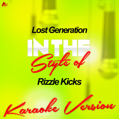 Lost Generation (In the Style of Rizzle Kicks) [Karaoke Version] (Karaoke Version)