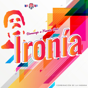 Combinacion De La Habana的專輯Ironía: Homenaje a Frankie Ruiz